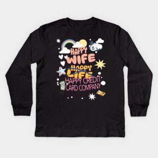 Happy Wife, Happy Credit Card Company Kids Long Sleeve T-Shirt